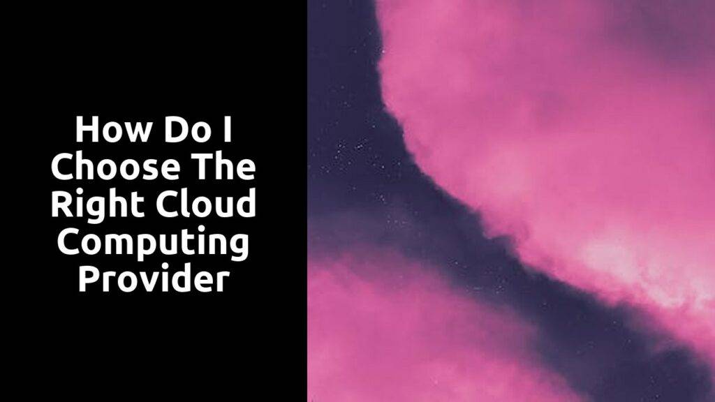 How do I choose the right cloud computing provider